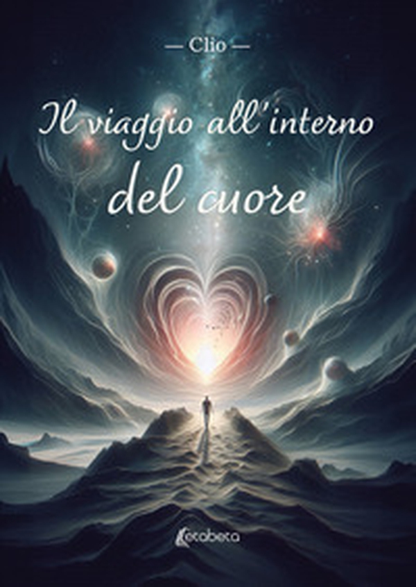 Il viaggio all'interno del cuore - Librerie.coop Il viaggio all'interno del cuore - Librerie.coop