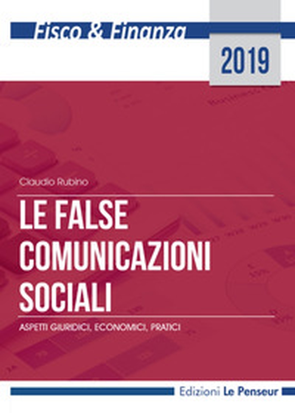 Le false comunicazioni sociali. Aspetti giuridici, economici, pratici - Librerie.coop Le false comunicazioni sociali. Aspetti giuridici, economici, pratici - Librerie.coop