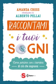 Raccontami i tuoi sogni. Come parlare con i bambini di ciò che sognano - Librerie.coop