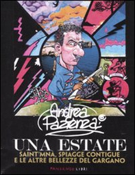 Andrea Pazienza. Una estate. Saint'Mnà, spiagge contigue e le altre bellezze del Gargano. Catalogo della mostra - Librerie.coop