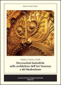 Decorazioni fantastiche nella architetture dell'Art Nouveau e del modernismo - Librerie.coop