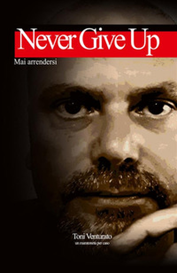 Never give up. Mai arrendersi - Librerie.coop Never give up. Mai arrendersi - Librerie.coop