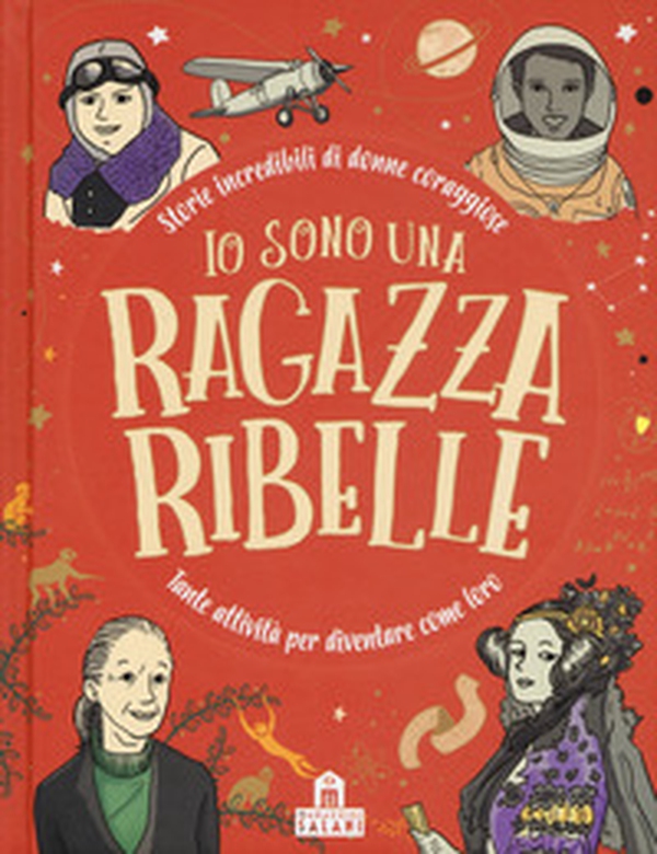 Io sono una ragazza ribelle. Storie incredibili di donne coraggiose. Tante attività per diventare come loro - Librerie.coop Io sono una ragazza ribelle. Storie incredibili di donne coraggiose. Tante attività per diventare come loro - Librerie.coop