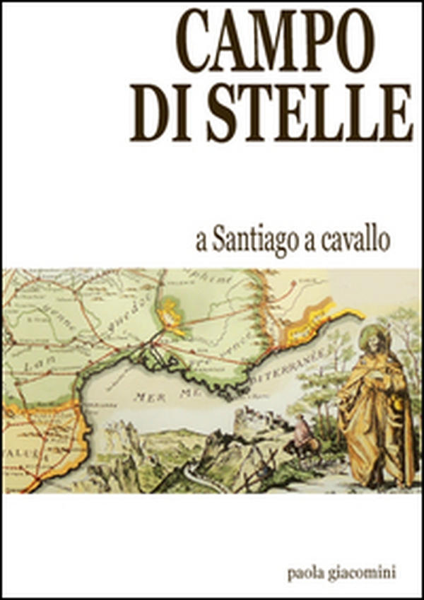 Campo di stelle. A cavallo a Santiago - Librerie.coop Campo di stelle. A cavallo a Santiago - Librerie.coop