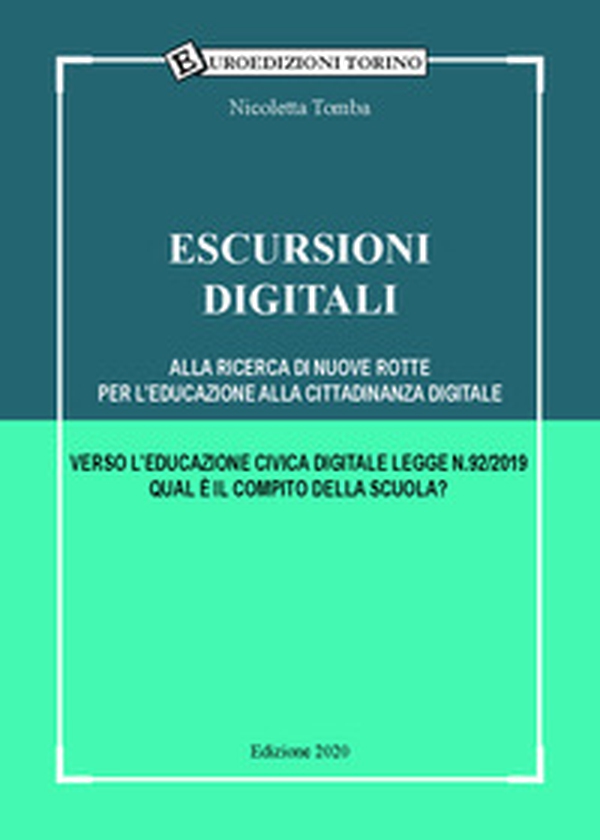 Escursioni digitali. Alla ricerca di nuove rotte per l'educazione alla cittadinanza digitale - Librerie.coop Escursioni digitali. Alla ricerca di nuove rotte per l'educazione alla cittadinanza digitale - Librerie.coop