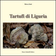 Tartufi di Liguria. Manuale pratico per raccogliere e riconoscere i tartufi - Librerie.coop