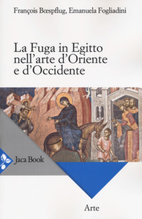 La fuga in Egitto nell'arte d'Oriente e Occidente - Librerie.coop La fuga in Egitto nell'arte d'Oriente e Occidente - Librerie.coop