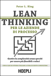 Lean thinking per le aziende di processo. Gestire la complessità senza sprechi per essere più flessibili e veloci - Librerie.coop
