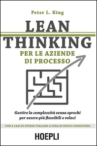 Lean thinking per le aziende di processo. Gestire la complessità senza sprechi per essere più flessibili e veloci - Librerie.coop Lean thinking per le aziende di processo. Gestire la complessità senza sprechi per essere più flessibili e veloci - Librerie.coop