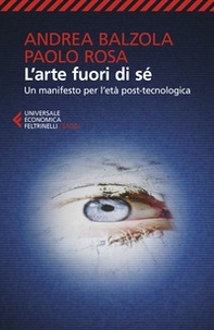 L'arte fuori di sé. Un manifesto per l'età post-tecnologica - Librerie.coop L'arte fuori di sé. Un manifesto per l'età post-tecnologica - Librerie.coop