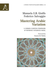Mastering Arabic Variation. A common European framework of reference integrated model - Librerie.coop
