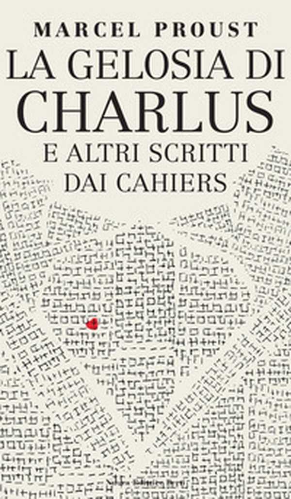 La gelosia di Charlus e altri scritti dai Cahiers - Librerie.coop La gelosia di Charlus e altri scritti dai Cahiers - Librerie.coop