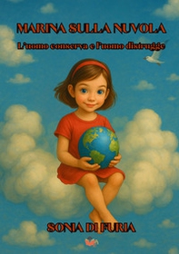 Marina sulla nuvola. L'uomo conserva e l'uomo distrugge - Librerie.coop