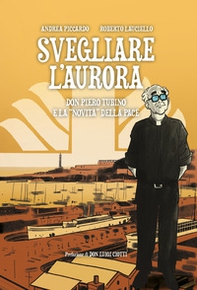 Svegliare l'aurora. Don Piero Tubino e la «novità» della pace - Librerie.coop