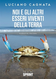 Noi e gli altri esseri viventi della Terra - Librerie.coop