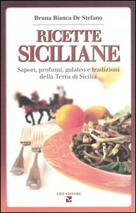 Ricette siciliane. Sapori, profumi, galateo e tradizioni della Terra di Sicilia - Librerie.coop