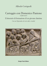 Carteggio con Domenico Pantone (2008-2017). L'itinerario di formazione di un giovane dantista - Librerie.coop