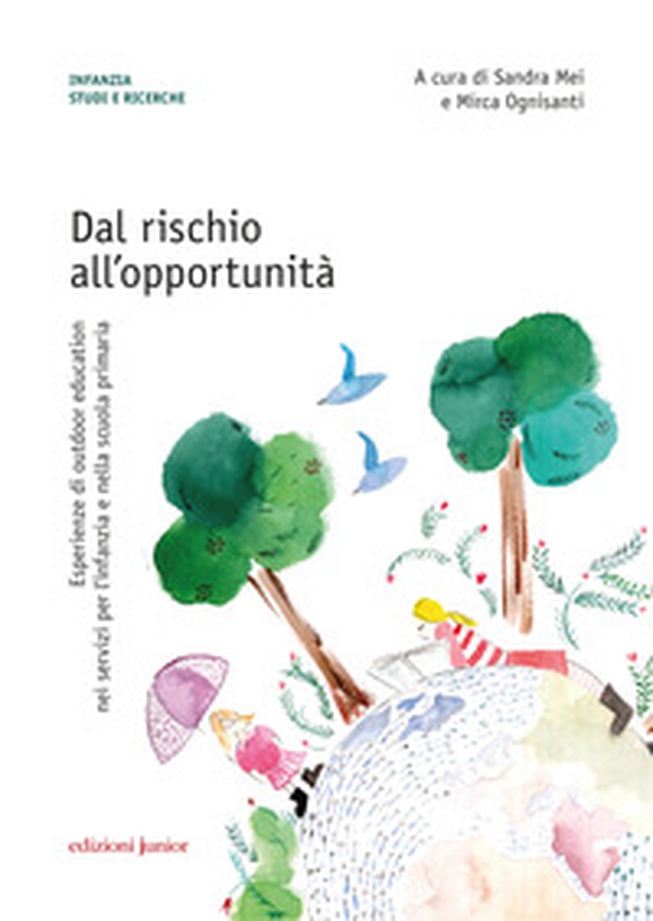 Dal rischio all'opportunità. Esperienze di outdoor education nei servizi per l'infanzia e nella scuola primaria - Librerie.coop Dal rischio all'opportunità. Esperienze di outdoor education nei servizi per l'infanzia e nella scuola primaria - Librerie.coop