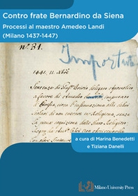 Contro frate Bernardino da Siena. Processi al maestro Amedeo Landi (Milano 1437-1447) - Librerie.coop