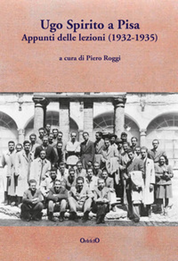 Ugo Spirito a Pisa. Appunti delle lezioni (1932-1935) - Librerie.coop Ugo Spirito a Pisa. Appunti delle lezioni (1932-1935) - Librerie.coop