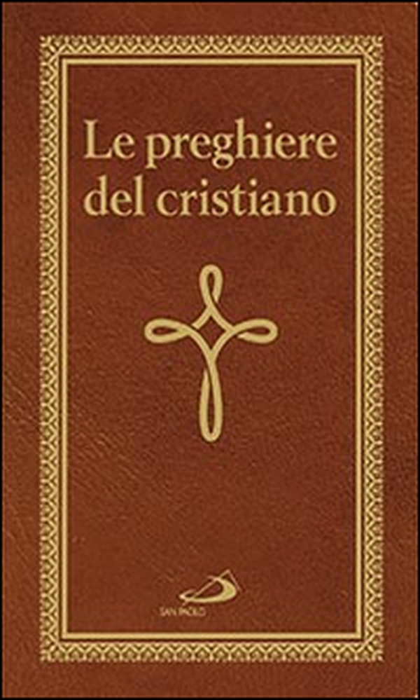 Le preghiere del cristiano. Massime eterne. Messa, rosario, Via Crucis, salmi, preghiere e pie invocazioni - Librerie.coop Le preghiere del cristiano. Massime eterne. Messa, rosario, Via Crucis, salmi, preghiere e pie invocazioni - Librerie.coop