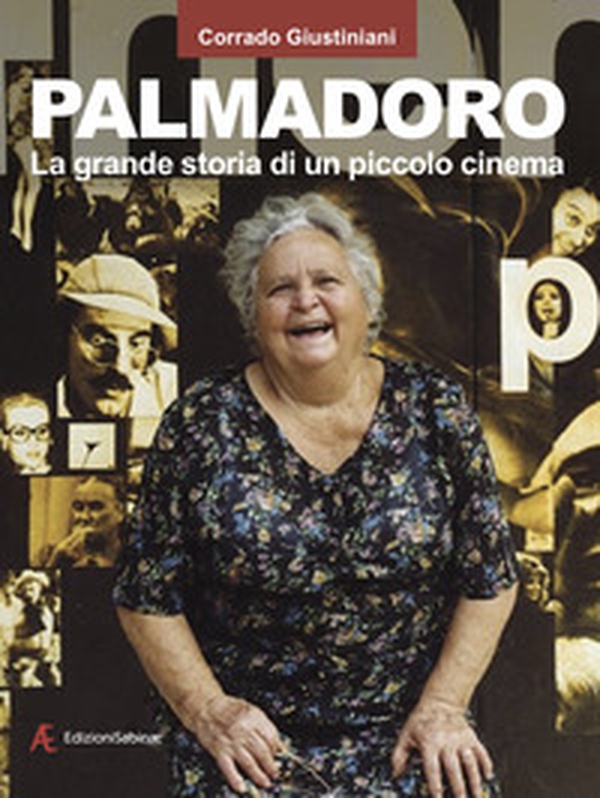 Palmadoro. La grande storia di un piccolo cinema - Librerie.coop Palmadoro. La grande storia di un piccolo cinema - Librerie.coop