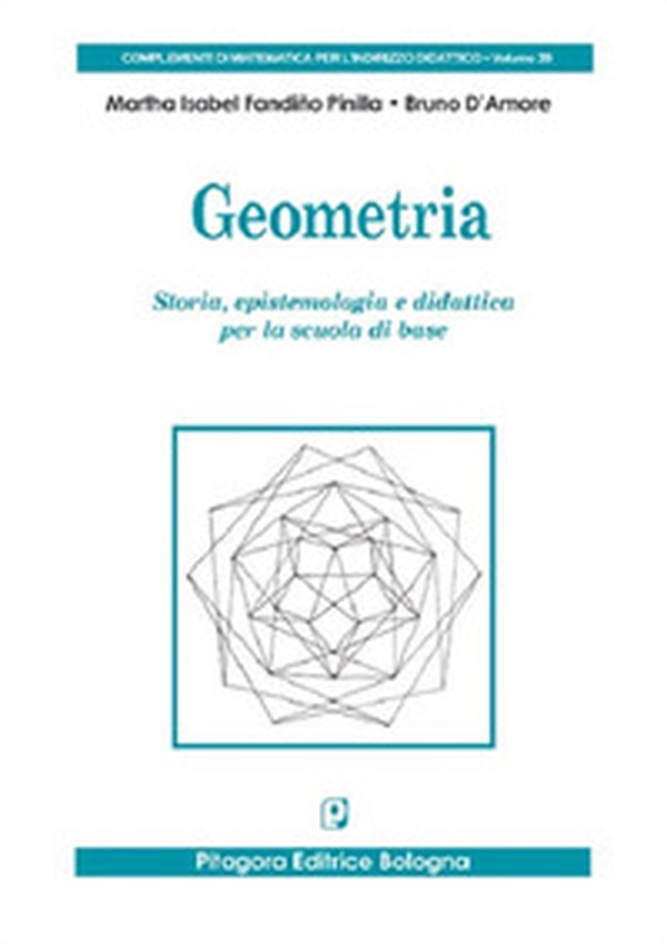 Geometria. Storia, epistemologia e didattica per la scuola di base - Librerie.coop Geometria. Storia, epistemologia e didattica per la scuola di base - Librerie.coop