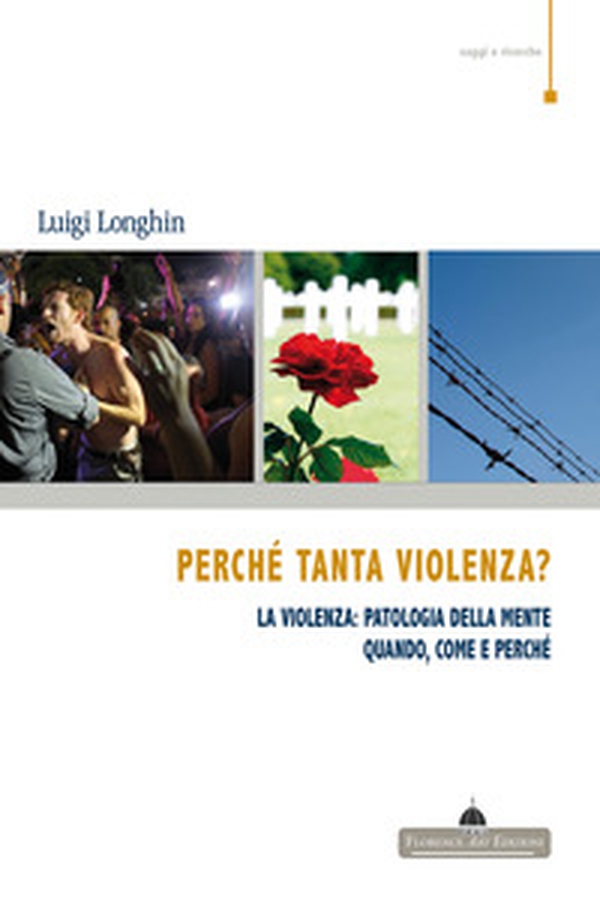 Perché tanta violenza? La violenza: patologia della mente. Quando, come e perché - Librerie.coop