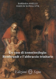 Un caso di icono(teo)logia: Rembrandt e l'abbraccio trinitario - Librerie.coop Un caso di icono(teo)logia: Rembrandt e l'abbraccio trinitario - Librerie.coop