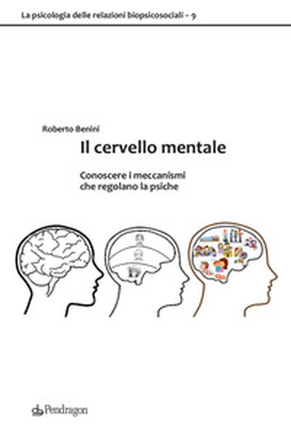 Il cervello mentale. Conoscere i meccanismi che regolano la psiche - Librerie.coop Il cervello mentale. Conoscere i meccanismi che regolano la psiche - Librerie.coop