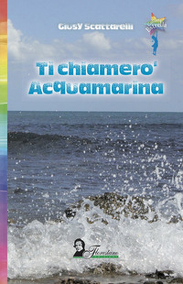 Ti chiamerò Acquamarina - Librerie.coop Ti chiamerò Acquamarina - Librerie.coop
