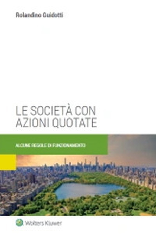 Le società con azioni quotate. Alcune regole di funzionamento - Librerie.coop Le società con azioni quotate. Alcune regole di funzionamento - Librerie.coop
