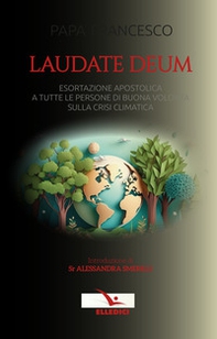 Laudate Deum. Esortazione apostolica a tutte le persone di buona volontà sulla crisi climatica - Librerie.coop