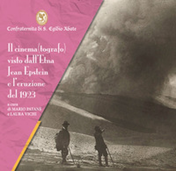 Il cinema(grafo) visto dall'Etna, Jean Epstein e l'eruzione del 1923 - Librerie.coop Il cinema(grafo) visto dall'Etna, Jean Epstein e l'eruzione del 1923 - Librerie.coop
