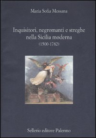 Inquisitori, negromanti, streghe nella Sicilia moderna (1500-1782) - Librerie.coop