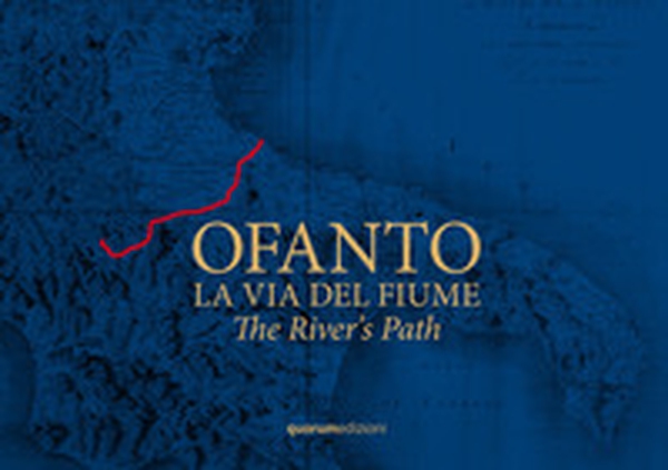 Ofanto. La via del fiume-The River's Path - Librerie.coop Ofanto. La via del fiume-The River's Path - Librerie.coop