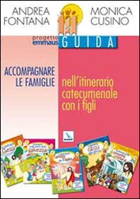 Progetto Emmaus. Catecumenato. Accompagnare le famiglie nell'itinerario catecumenale con i figli. Guida - Librerie.coop