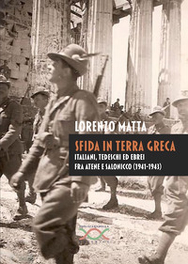 Sfida in terra greca. Italiani, tedeschi ed ebrei fra Atene e Salonicco (1941-1943) - Librerie.coop Sfida in terra greca. Italiani, tedeschi ed ebrei fra Atene e Salonicco (1941-1943) - Librerie.coop