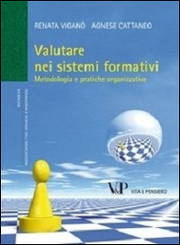 Valutare nei sistemi formativi. Metodologia e pratiche organizzative - Librerie.coop Valutare nei sistemi formativi. Metodologia e pratiche organizzative - Librerie.coop
