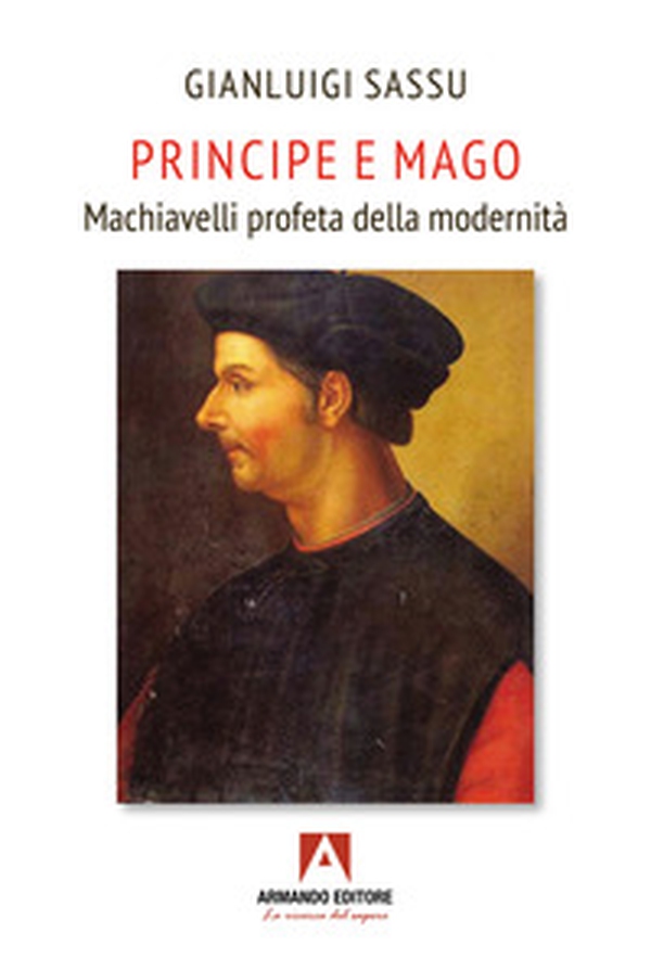 Principe e mago. Machiavelli profeta della modernità - Librerie.coop Principe e mago. Machiavelli profeta della modernità - Librerie.coop