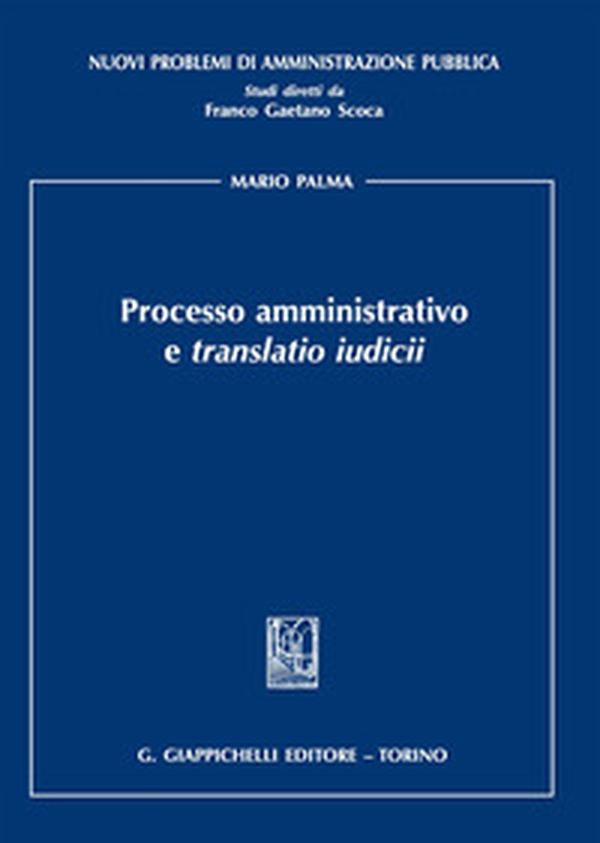 Processo amministrativo e «translatio iudicii» - Librerie.coop Processo amministrativo e «translatio iudicii» - Librerie.coop