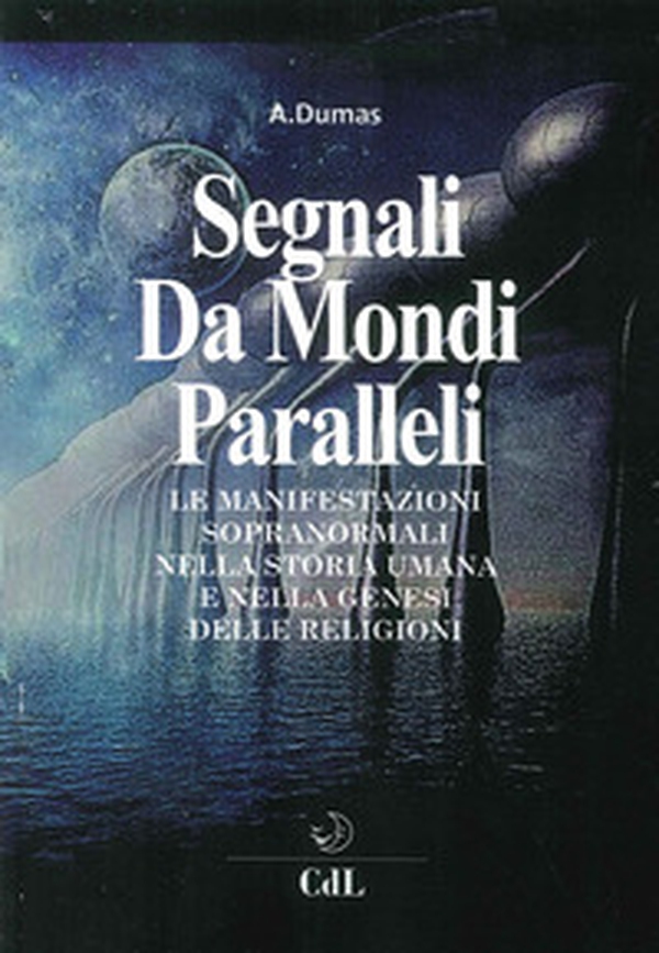 Segnali da mondi paralleli. Le manifestazioni sopranormali nella storia umana e nella genesi delle religioni - Librerie.coop Segnali da mondi paralleli. Le manifestazioni sopranormali nella storia umana e nella genesi delle religioni - Librerie.coop