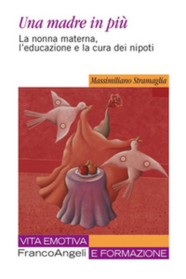 Una madre in più. La nonna materna, l'educazione e la cura dei nipoti - Librerie.coop Una madre in più. La nonna materna, l'educazione e la cura dei nipoti - Librerie.coop