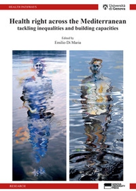 Health right across the Mediterranean. Tackling inequalities and buildings capacities - Librerie.coop