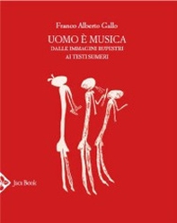 Uomo è musica. Dalle immagini rupestri ai testi sumeri - Librerie.coop