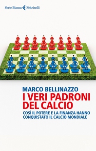 I veri padroni del calcio - Librerie.coop