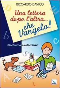 Una lettera dopo l'altra... che Vangelo! Giochiamo a catechismo - Librerie.coop