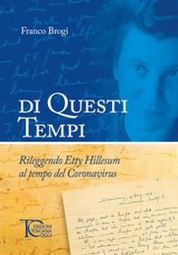 Di questi tempi. Rileggendo Etty Hillesum al tempo del Coronavirus - Librerie.coop