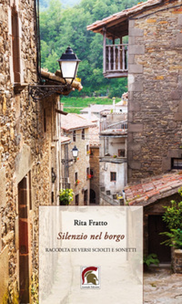 Silenzio nel borgo. Raccolta di versi sciolti e sonetti - Librerie.coop