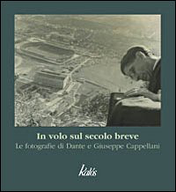 In volo sul secolo breve. Le fotografie di Dante e Giuseppe Cappellani - Librerie.coop In volo sul secolo breve. Le fotografie di Dante e Giuseppe Cappellani - Librerie.coop